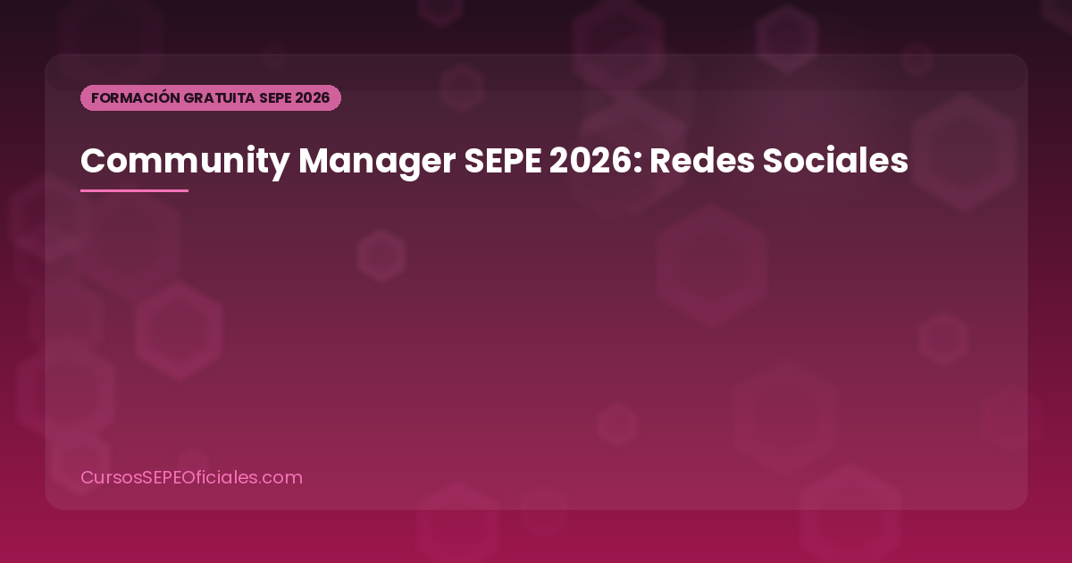 Curso de Community Manager SEPE 2026: Gestión de Redes Sociales Gratuito con Certificado