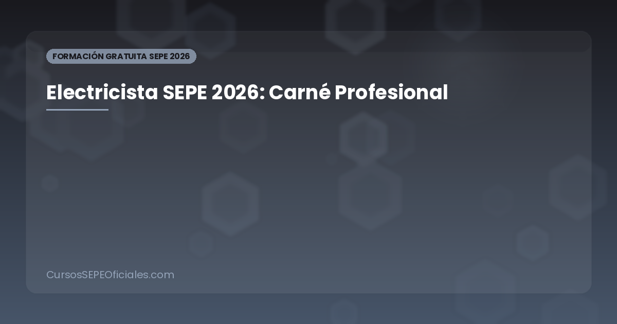 Curso de Electricista SEPE 2026: Formación Completa, Carné Profesional y Salidas Laborales