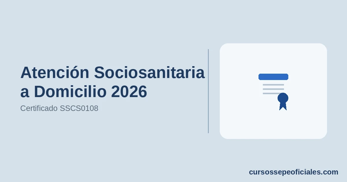 Atención Sociosanitaria a Domicilio 2026 · Certificado SSCS0108 | CursosSEPEoficiales.com