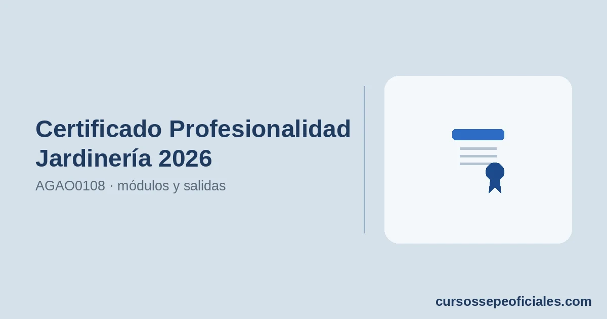 Certificado Profesionalidad Jardinería 2026 · AGAO0108 · módulos y salidas | CursosSEPEoficiales.com