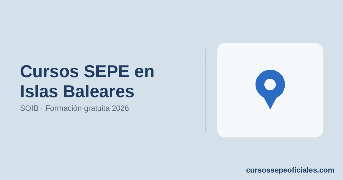 Cursos SEPE en Islas Baleares 2026: SOIB y Formación Gratuita